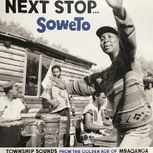 Next Stop... Soweto (Township Sounds From The Golden Age Of Mbaqanga) (2LP)